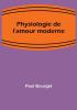 Physiologie de l'amour moderne