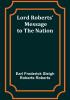 Lord Roberts' Message to the Nation