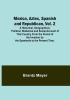 Mexico Aztec Spanish and Republican|Vol. 2; A Historical Geographical Political Statistical and Social Account of That Country From the Period ... by the Spaniards to the Present Time.