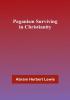 Paganism Surviving in Christianity