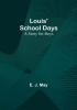 Louis' School Days: A Story for Boys