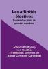 Les affinites electives; Suivies d'un choix de pensees du même