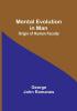 Mental Evolution in Man: Origin of Human Faculty