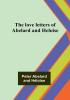 The love letters of Abelard and Heloise