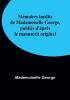 Mémoires inédits de Mademoiselle George publiés d'après le manuscrit original
