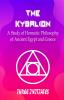 The Kybalion : A Study of Hermetic Philosophy of Ancient Egypt and Greece