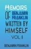 Memoirs of Benjamin Franklin; Written by Himself Vol II