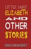 Little Saint Elizabeth and Other Stories