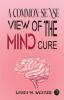 A Common-Sense View of the Mind Cure