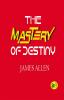 The Mastery of Destiny