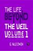 The Life Beyond the Veil Volume 1