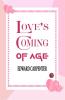 Love’s Coming-Of-Age