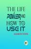 The Life Power and How to Use It