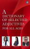 A Dictionary of Selected Adjectives for all Ages