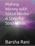 Making Money with Social Media: A Step-by-Step Guide