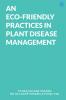 An Eco-Friendly Practices in Plant Disease Management