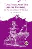 Tom Swift And His Aerial Warship; Or The Naval Terror Of The Seas