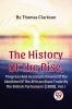 The History Of The Rise Progress And Accomplishment Of The Abolition Of The African Slave Trade By The British Parliament (1808) Vol.1