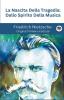 La Nascita Della Tragedia: Dallo Spirito Della Musica