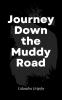 Journey Down the Muddy Road