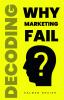 Decoding Why Marketing Fail