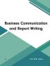 Business Communication and Report Writing