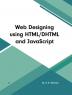 Web Designing using HTML DHTML and JavaScript