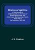 Mistress Spitfire; A Plain Account of Certain Episodes in the History of Richard Coope Gent. and of His Cousin Mistress Alison French at the Time of the Revolution 1642-1644