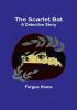 The Scarlet Bat: A Detective Story