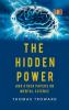 The Hidden Power And Other Papers upon Mental Science