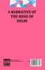 A Narrative Of The Siege Of Delhi: With An Account Of The Mutiny At Ferozepore In 1857 Edited By Henry John Yonge