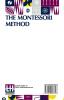 The Montessori Method: Scientific Pedagogy As Applied To Child Education In “The Children’s Houses” With Additions And Revisions By The Author Translated From The Italian By Anne E. George With An Introduction By Professor Henry W. Holmes