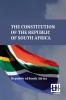 The Constitution Of The Republic Of South Africa: As Adopted On 8 May 1996 And Amended On 11 October 1996 By The Constitutional Assembly Including The 17Th Amendment To The Constitution