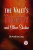 The Valet’S Tragedy And Other Studies