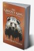 The Grizzly King: A Romance of the Wild