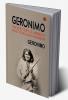 Geronimo: The True Story of America's Most Ferocious Warrior