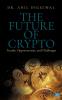 The Future of Crypto: Trends Opportunities and Challenges