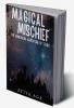 Magical Mischief: The Humorous Adventure Of Teens