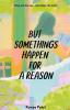 But Somethings Happen for a Reason!