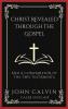 Christ Revealed through the Gospel: And A Comparision of the Two Testaments