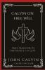 Calvin on Free Will: True Freedom in Obedience to God (Grapevine Press)