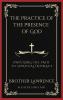 The Practice of the Presence of God: Unveiling the Path to Spiritual Intimacy