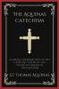 The Aquinas Catechism: A Simple Explanation of the Catholic Faith by the Church's Greatest Theologian