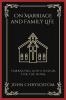 On Marriage and Family Life: Embracing God's Design for the Home