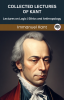 Collected Lectures of Kant: Lectures on Logic Ethics and Anthropology (Grapevine edition)