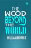 The Wood Beyond the World