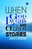 When God Laughs and Other Stories