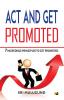 Act And Get Promoted: 7 Incredible Principles To Get Promoted