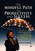 The Mindful Path Productivity and Success