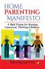 Home Parenting Manifesto A Bold Vision For Raising Connected Thriving Children